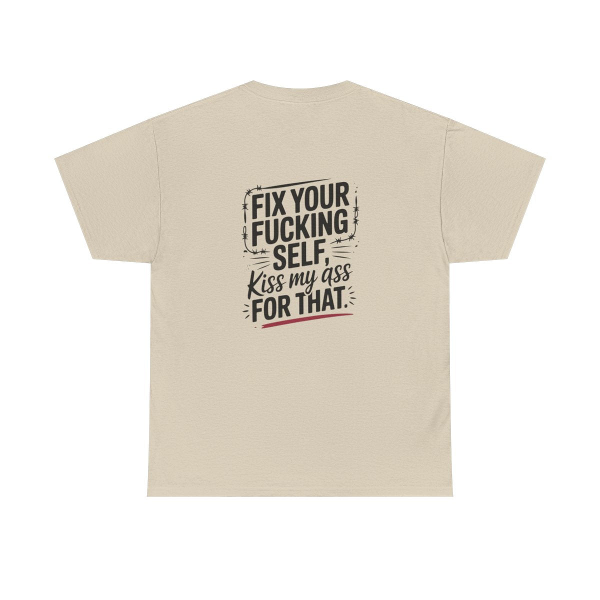 Fix Your Fucking Self, Kiss My Ass For That