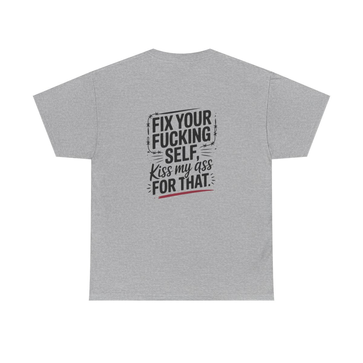 Fix Your Fucking Self, Kiss My Ass For That